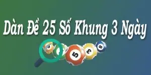 Dàn Đề 25 Số Nuôi Khung 3 Ngày - Thông Tin Cần Biết